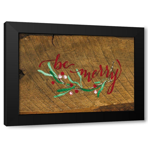 Be Merry Black Modern Wood Framed Art Print by Strong, Molly Susan