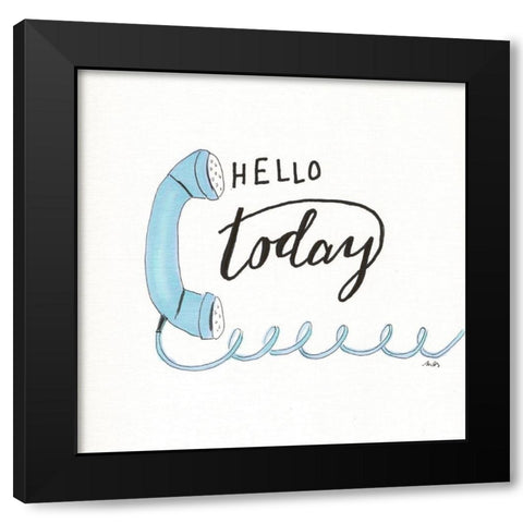 Hello Today Black Modern Wood Framed Art Print by Strong, Molly Susan