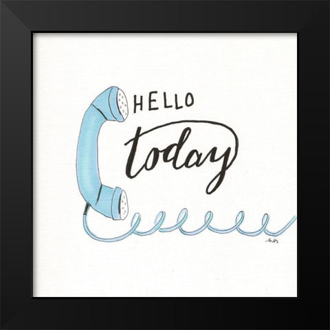 Hello Today Black Modern Wood Framed Art Print by Strong, Molly Susan