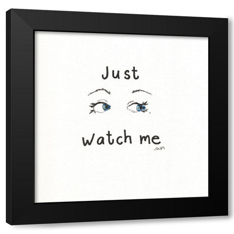 Just Watch Me Black Modern Wood Framed Art Print by Strong, Molly Susan