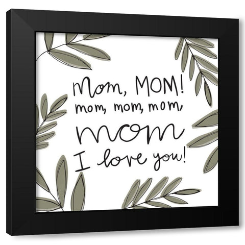Mom Love Black Modern Wood Framed Art Print with Double Matting by Rupp, Mariah