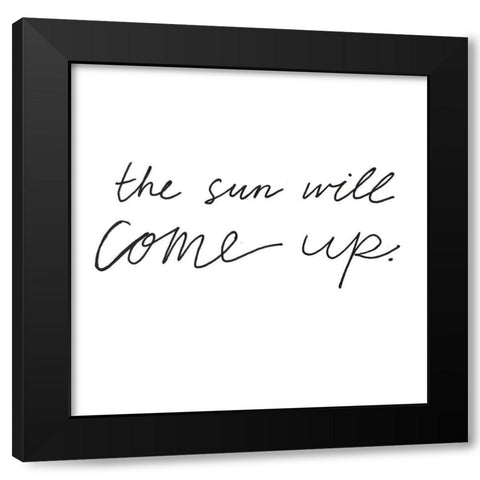 The Sun Will Come Up Black Modern Wood Framed Art Print by Rupp, Mariah