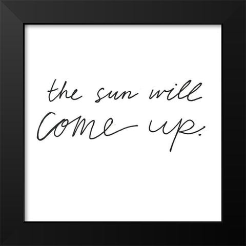 The Sun Will Come Up Black Modern Wood Framed Art Print by Rupp, Mariah