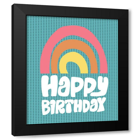 Happy Birthday Rainbow Black Modern Wood Framed Art Print by Rupp, Mariah