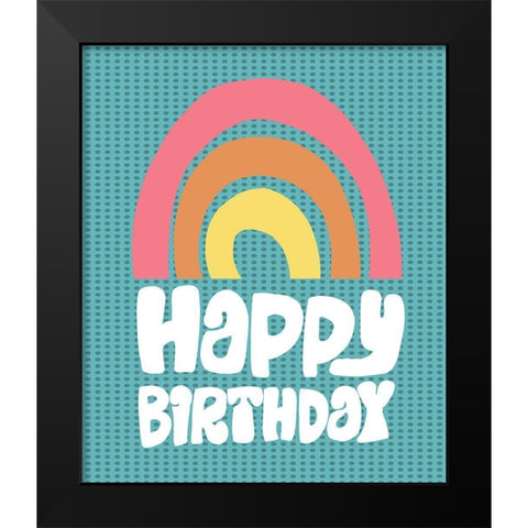 Happy Birthday Rainbow Black Modern Wood Framed Art Print by Rupp, Mariah