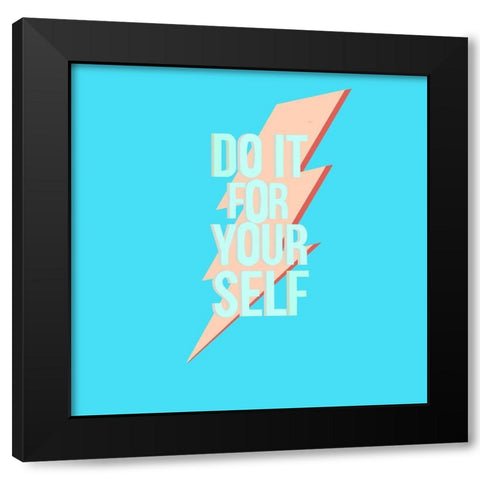 Do It For Yourself Black Modern Wood Framed Art Print by Singleton, Ashley