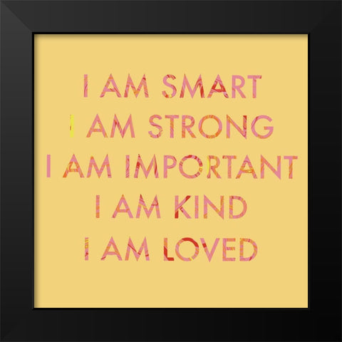 I Am  Black Modern Wood Framed Art Print by Singleton, Ashley