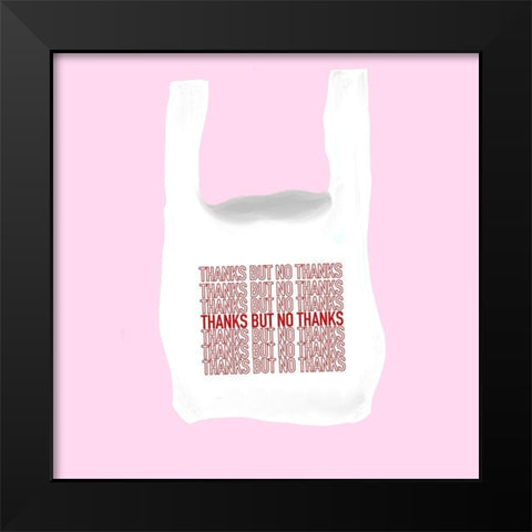 No Thanks Black Modern Wood Framed Art Print by Singleton, Ashley