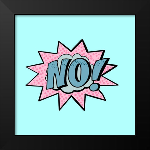 NO! Black Modern Wood Framed Art Print by Singleton, Ashley