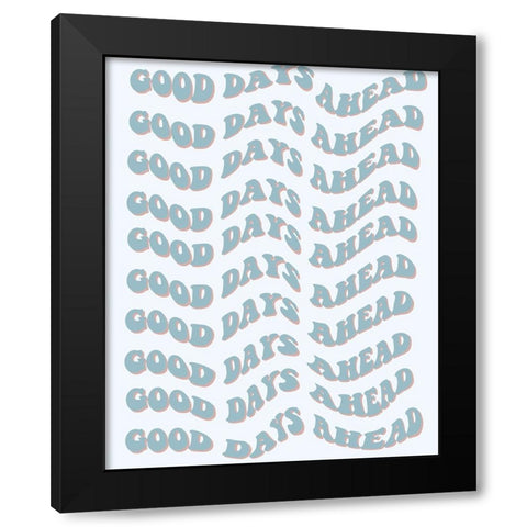 Good Days Ahead Black Modern Wood Framed Art Print with Double Matting by Singleton, Ashley