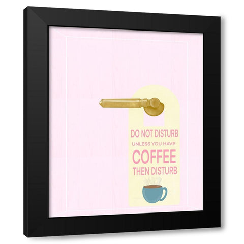 Do Not Disturb - Coffee Black Modern Wood Framed Art Print with Double Matting by Singleton, Ashley