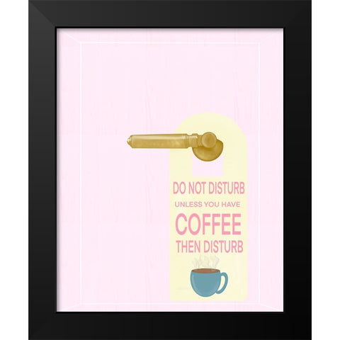 Do Not Disturb - Coffee Black Modern Wood Framed Art Print by Singleton, Ashley