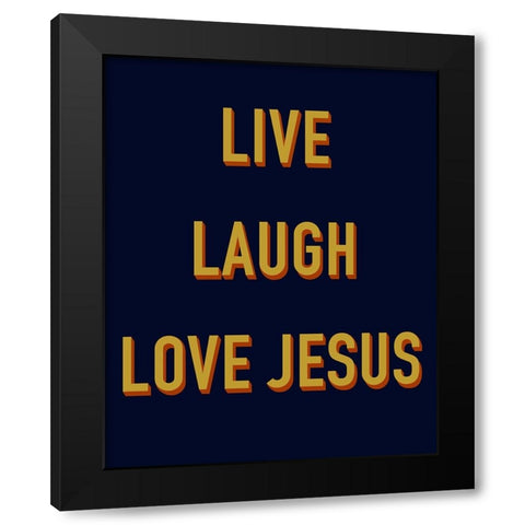 Live, Laugh, Love Jesus II Black Modern Wood Framed Art Print with Double Matting by Singleton, Ashley