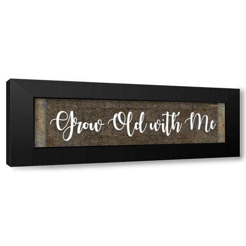 Grow Old With Me Black Modern Wood Framed Art Print with Double Matting by ND Art and Design