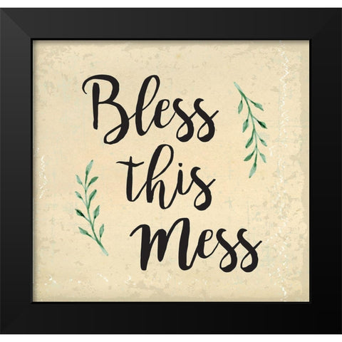 Bless This Mess Black Modern Wood Framed Art Print by ND Art and Design