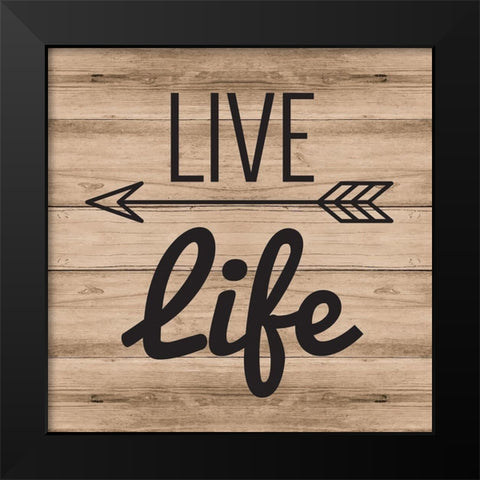 Live Life Black Modern Wood Framed Art Print by ND Art and Design