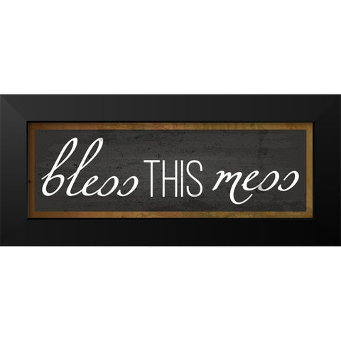 Bless This Mess Black Modern Wood Framed Art Print by ND Art and Design