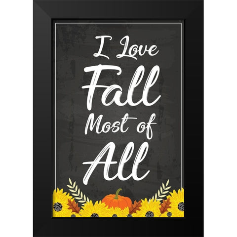 I Love Fall Most of All Black Modern Wood Framed Art Print by ND Art
