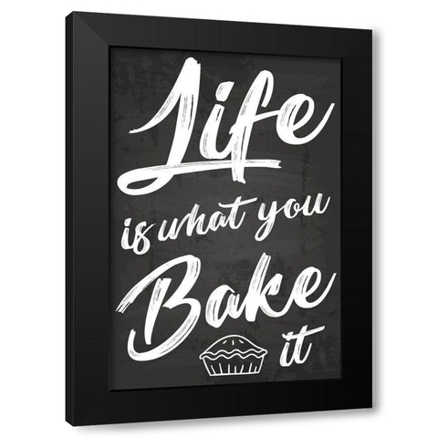 Life Is What You Bake It Black Modern Wood Framed Art Print by ND Art