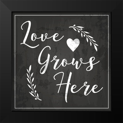 Love Grows Here Black Modern Wood Framed Art Print by ND Art