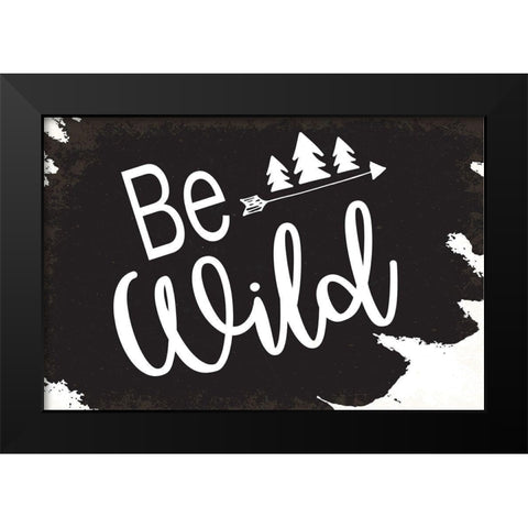 Be Wild Black Modern Wood Framed Art Print by ND Art