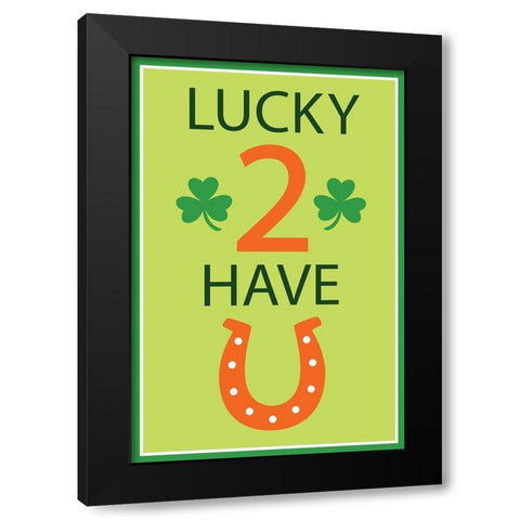 Lucky 2 Have U Black Modern Wood Framed Art Print with Double Matting by ND Art