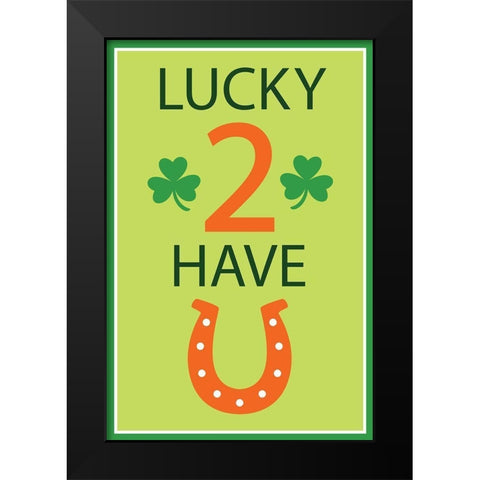 Lucky 2 Have U Black Modern Wood Framed Art Print by ND Art