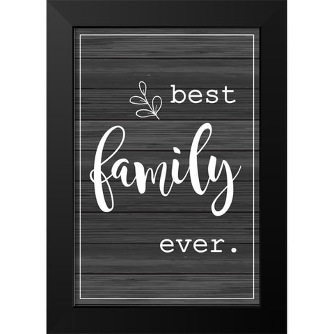 Best Family Ever Black Modern Wood Framed Art Print by ND Art