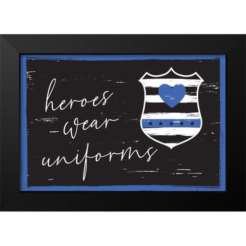 Heroes Wear Uniforms Black Modern Wood Framed Art Print by ND Art