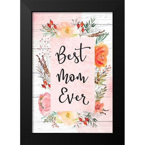 Best Mom Ever Black Modern Wood Framed Art Print by ND Art
