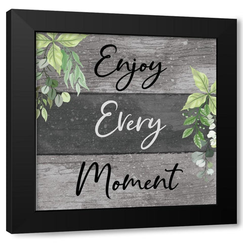 Enjoy Every Moment Black Modern Wood Framed Art Print by ND Art