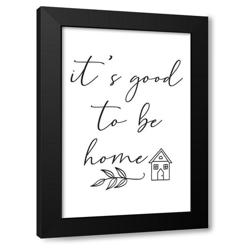 Good to Be Home Black Modern Wood Framed Art Print by ND Art