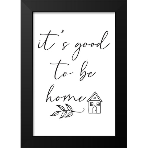 Good to Be Home Black Modern Wood Framed Art Print by ND Art