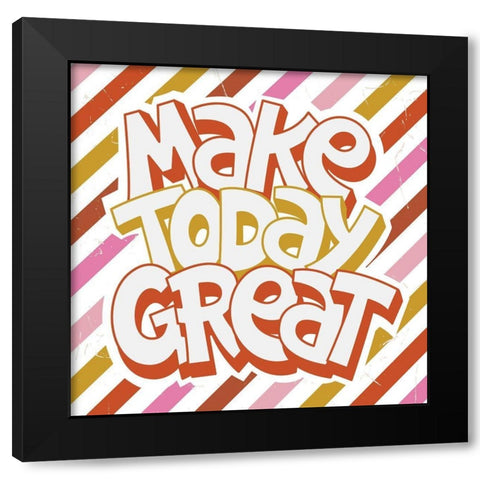 Make Today Great Black Modern Wood Framed Art Print with Double Matting by ND Art