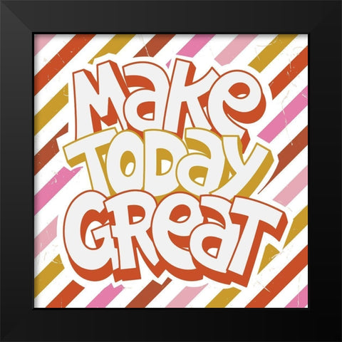 Make Today Great Black Modern Wood Framed Art Print by ND Art