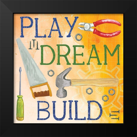 Play, Dream, Build Black Modern Wood Framed Art Print by ND Art