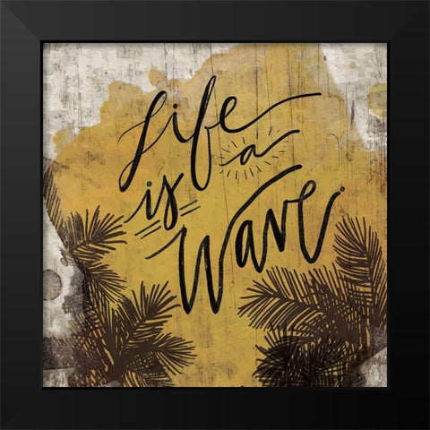 Life is a Wave Black Modern Wood Framed Art Print by ND Art