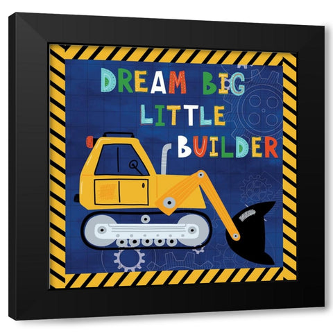 Dream Big, Little Builder Black Modern Wood Framed Art Print by ND Art