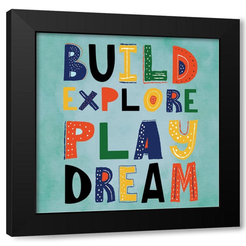 Build, Explore, Play, Dream Black Modern Wood Framed Art Print with Double Matting by ND Art