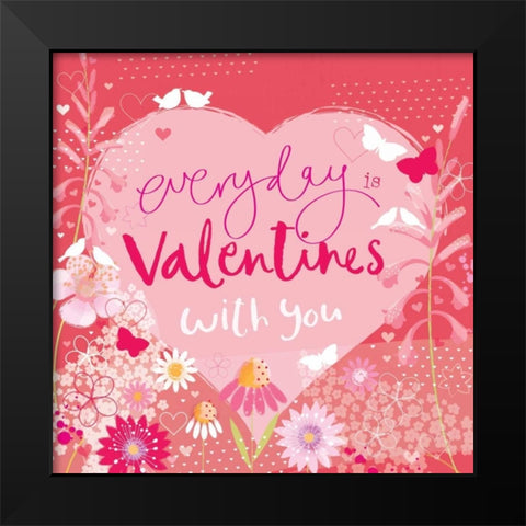 Everyday is Valentines Black Modern Wood Framed Art Print by P.S. Art Studios