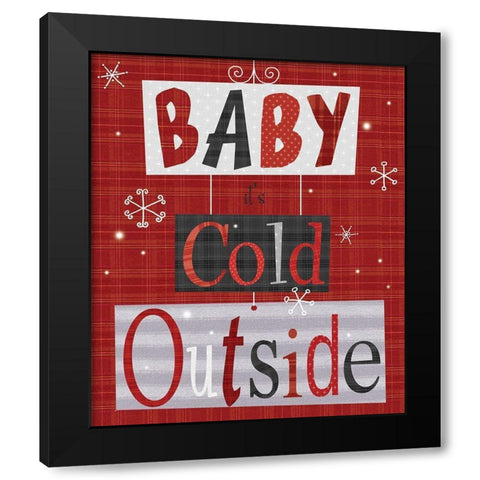 Baby Its Cold Outside Black Modern Wood Framed Art Print by P.S. Art