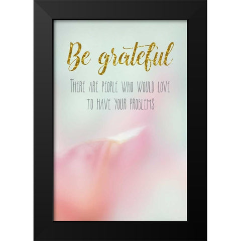 Be Grateful Black Modern Wood Framed Art Print by Murdock, Ramona