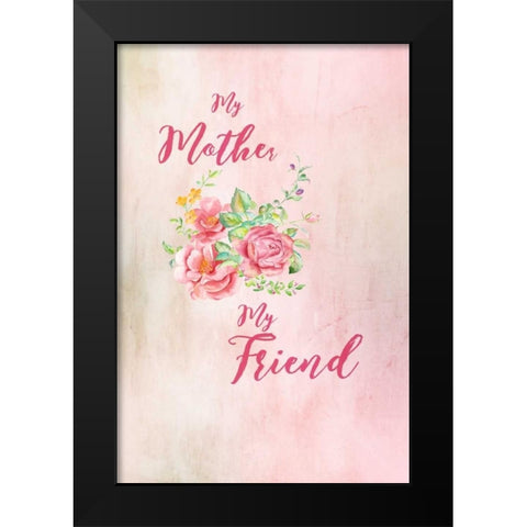 Mother My Friend Black Modern Wood Framed Art Print by Murdock, Ramona