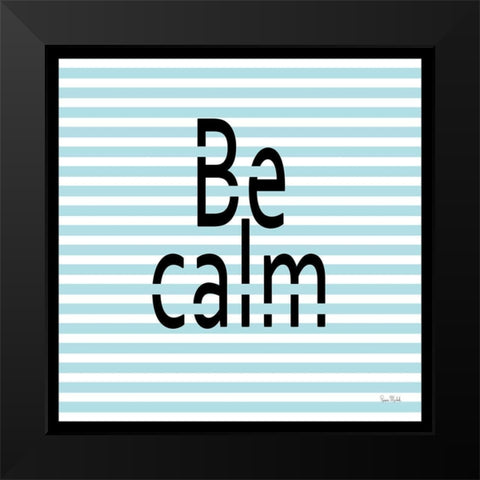 Be Calm Black Modern Wood Framed Art Print by Murdock, Ramona