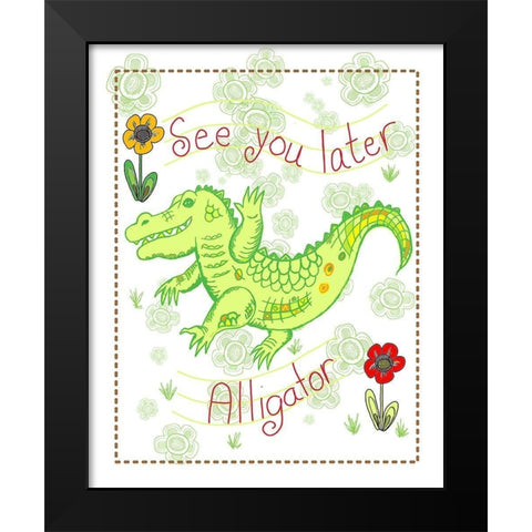 See You Later Alligator Black Modern Wood Framed Art Print by Murdock, Ramona