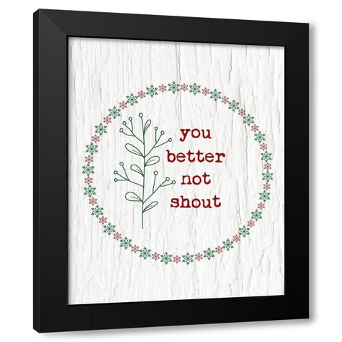 You Better Not Shout Black Modern Wood Framed Art Print by Murdock, Ramona