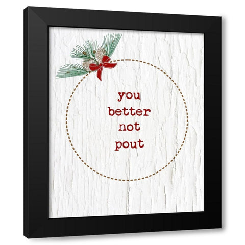You Better Not Pout Black Modern Wood Framed Art Print with Double Matting by Murdock, Ramona