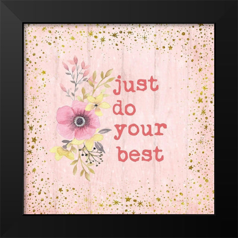 Just Do Your Best Black Modern Wood Framed Art Print by Murdock, Ramona