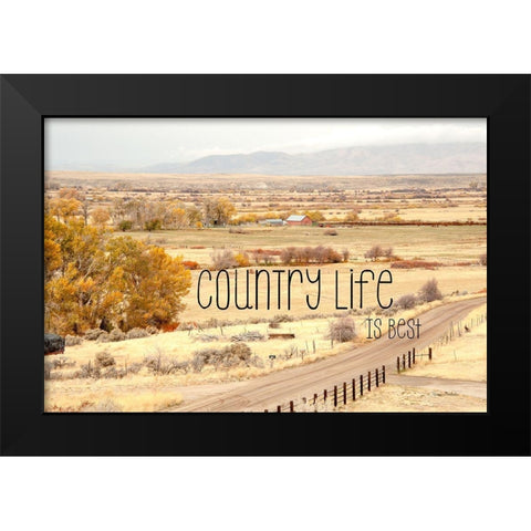 Country Life is Best Black Modern Wood Framed Art Print by Murdock, Ramona