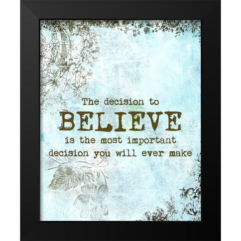 Choose to Believe Black Modern Wood Framed Art Print by Murdock, Ramona